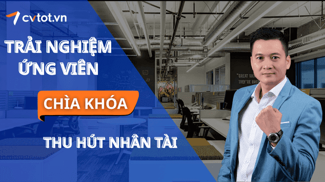 Talent Attraction: Cách thu hút nhân tài bằng trải nghiệm ứng viên tích cực.